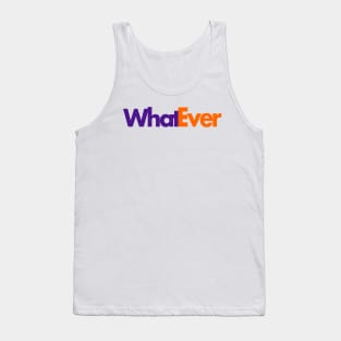 Whatever Tank Top